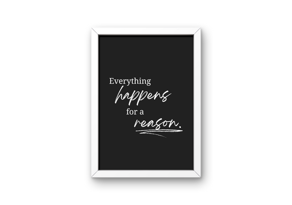 Digital Print - Everything happens for a reason